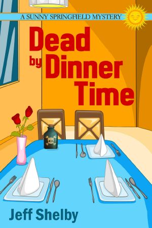 [Sunny Springfield Mysteries 01] • Dead by Dinner Time